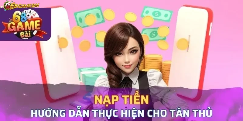 Mô tả người chơi trải nghiệm dịch vụ nạp tiền tại 68gamebai